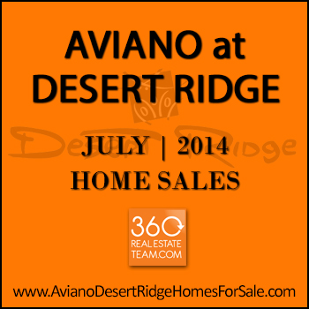 There were eight July 2014 Aviano Desert Ridge homes sold which included four Villages at Aviano Desert Ridge condos.