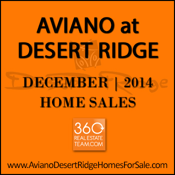 There were 8 December 2014 Aviano Desert Ridge homes sold with 3 of these homes being Villages at Aviano Desert Ridge condos.
