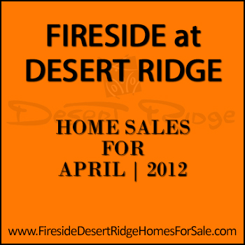 There were seven Fireside Desert Ridge homes sold in April 2012.