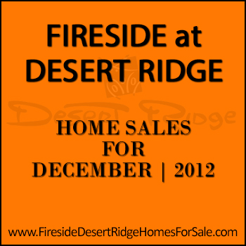 There were ten Fireside Desert Ridge homes sold in December 2012.