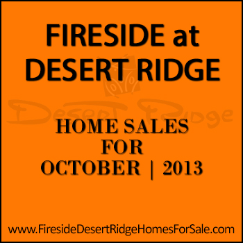 There were six October 2013 sold homes in Fireside Desert Ridge.