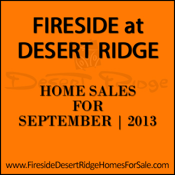 There were only 3 September 2013 sold homes in Fireside Desert Ridge.