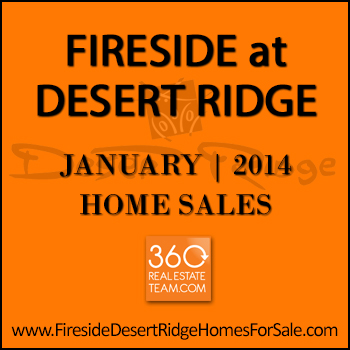There were 4 Fireside at Desert Ridge homes that sold during January 2014.