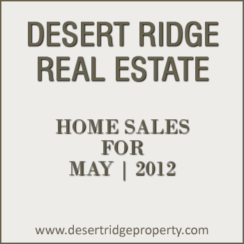 Home Sales in Desert Ridge for May 2012 46 Desert Ridge homes sold during the month of May 2012.