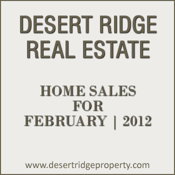 February 2012 Home Sales in Desert Ridge The details on all Desert Ridge homes closed during the month of February 2012.