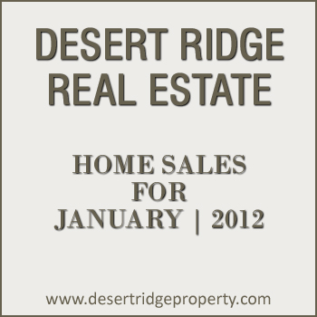 January 2012 Home Sales for Desert Ridge Property Home sales figures for Desert Ridge property during January 2012.