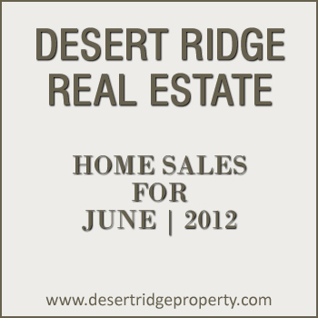 Desert Ridge Home Sales for June 2012 There were 42 Desert Ridge homes that sold during the month of June 2012.