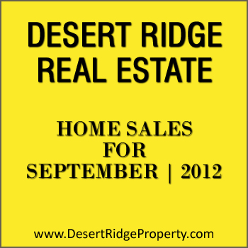 Desert Ridge Home Sales for the Month of September 2012 There were 29 Desert Ridge homes that sold during the month of September 2012.