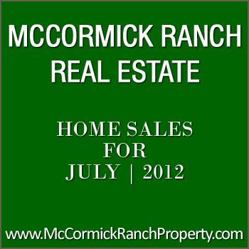 McCormick Ranch Property Sales for July 2012 McCormick Ranch property sales for July 2012.