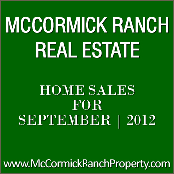 McCormick Ranch Real Estate Sales for September 2012 View McCormick Ranch homes sales for the month of September 2012.