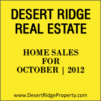 October 2012 Desert Ridge Home Sales Desert Ridge home sales for the month of October 2012 which includes Desert Ridge condos and townhomes.