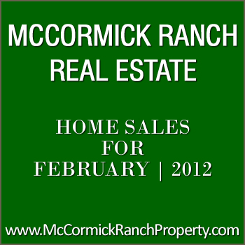 February 2012 Real Estate Sales in McCormick Ranch Scottsdale View February 2012 real estate sales numbers for the Scottsdale communities of McCormick Ranch.