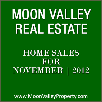 Moon Valley Home Sales for November 2012 These are the Moon Valley home sales during the month of November 2012.