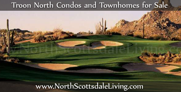 There are currently only 16 Troon North condos and townhomes for sale adjacent to the Troon North Golf and Country Club.
