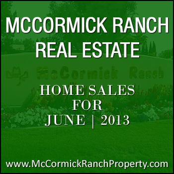 Homes in McCormick Ranch that sold during the month of June 2013.