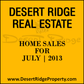 There were 34 Desert Ridge homes that sold during the month of July 2013.