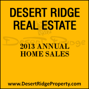 There were fewer Desert Ridge homes sold during 2013 than during 2012.