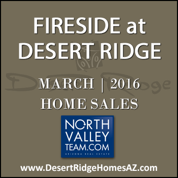 There were three March 2016 sold Fireside Desert Ridge homes and one of the properties was a Fireside Triplex condominium.