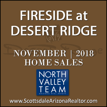 There were 4 November 2018 Fireside Desert Ridge homes sold which consisted of Fireside Desert Ridge Triplex condominium townhomes, and Fireside Desert Ridge single family detached homes.