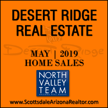 There were 48 May 2019 Desert Ridge homes sold which consisted of 13 Desert Ridge condos and townhomes, and 35 Desert Ridge detached single family homes.