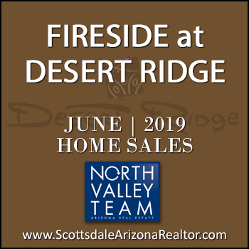 There were 9 June 2019 Fireside Desert Ridge homes sold which consisted of Fireside Desert Ridge Triplex condominium townhomes, and Fireside Desert Ridge detached single family homes.