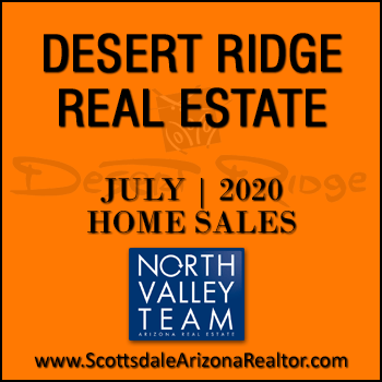 There were 77 July 2020 Desert Ridge homes sold which consisted of 16 Desert Ridge condos and townhomes, and 61 Desert Ridge detached single family homes.