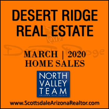 There were 46 March 2020 Desert Ridge homes sold which consisted of 17 Desert Ridge condos and townhomes, and 29 Desert Ridge detached single family homes.