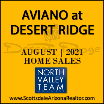There were 13 August 2021 Aviano Desert Ridge homes sold which were Aviano Desert Ridge detached single family homes and Villages at Aviano condominium townhomes.