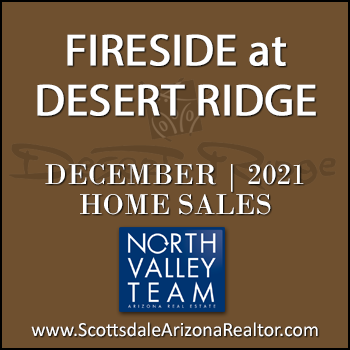 There were 5 December 2021 Fireside Desert Ridge homes sold which consisted of Fireside Desert Ridge Triplex condominium townhomes, and Fireside Desert Ridge detached single family homes.