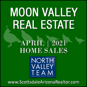 There were 48 April 2021 sold Moon Valley homes which included Moon Valley condominiums and townhomes, as well as single family detached Moon Valley homes.