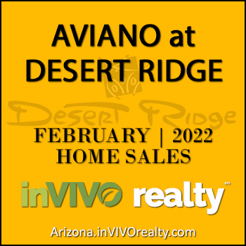 There were 6 February 2022 Aviano Desert Ridge homes sold which were Aviano Desert Ridge detached single family homes and Villages at Aviano condominium townhomes.