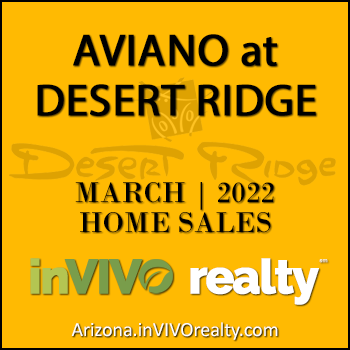 There were 8 March 2022 Aviano Desert Ridge homes sold which were Aviano Desert Ridge detached single family homes and Villages at Aviano condominium townhomes.