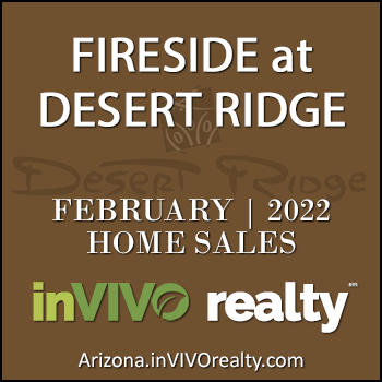 There were 3 February 2022 Fireside Desert Ridge homes sold which consisted of Fireside Desert Ridge Triplex condominium townhomes, and Fireside Desert Ridge detached single family homes.
