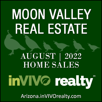 There were 27 August 2022 sold Moon Valley homes which included Moon Valley condominiums, patio homes, townhomes, mobile/manufactured homes and single family detached homes.