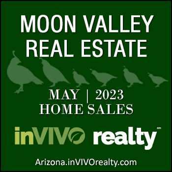 There were 33 May 2023 sold Moon Valley homes which included Moon Valley condominiums, patio homes, townhomes, mobile/manufactured homes and single family detached homes.
