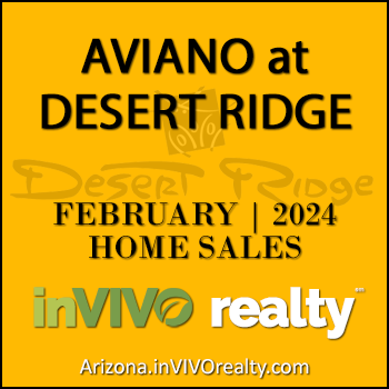 There were 6 February 2024 Aviano Desert Ridge homes sold which were made up of Aviano Desert Ridge detached single family homes and Villages at Aviano Desert Ridge condominium townhomes.
