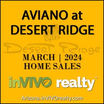 There were 5 March 2024 Aviano Desert Ridge homes sold which were made up of Aviano Desert Ridge detached single family homes and Villages at Aviano Desert Ridge condominium townhomes.