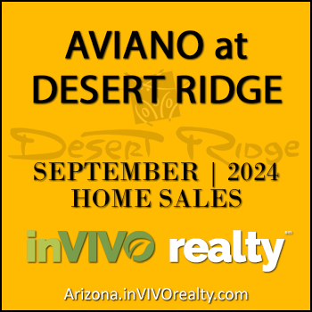 There were 4 September 2024 Aviano Desert Ridge homes sold which were made up of Aviano Desert Ridge detached single family homes and Villages at Aviano Desert Ridge condominium townhomes.