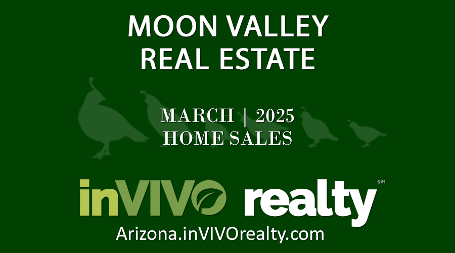 There were 32 March 2025 sold Moon Valley homes which included Moon Valley condominiums, patio homes, townhomes, mobile/manufactured homes and single family detached homes.