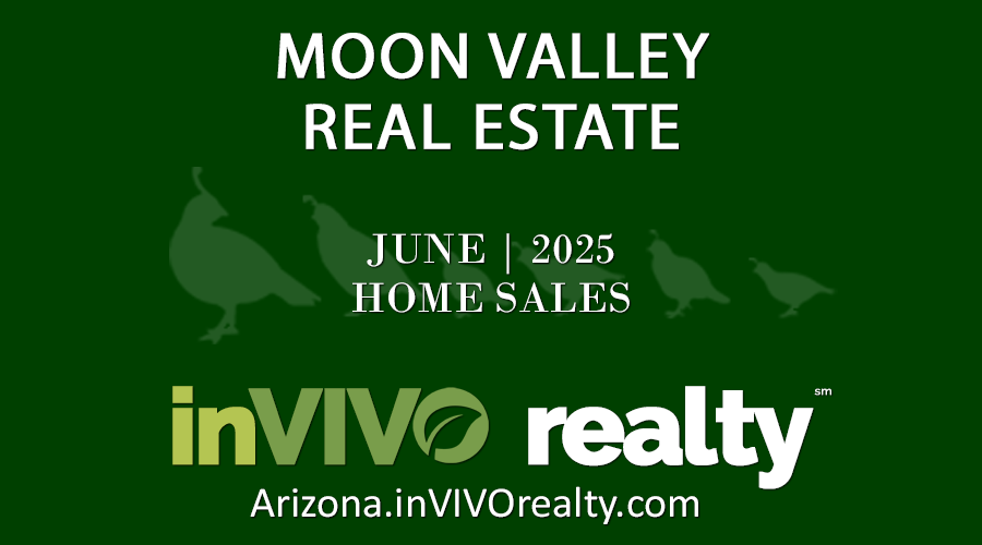 There were 38 June 2025 sold Moon Valley homes which included Moon Valley condominiums, patio homes, townhomes, mobile/manufactured homes and single family detached homes.
