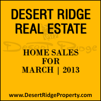 There were 45 Desert Ridge homes for sale that sold during the month of March 2013.