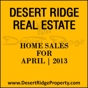 April 2013 sales report for Desert Ridge homes that sold.