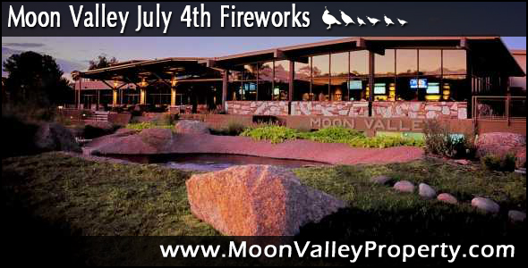 The Moon Valley July 4th fireworks show will be held at the Moon Valley Country Club.