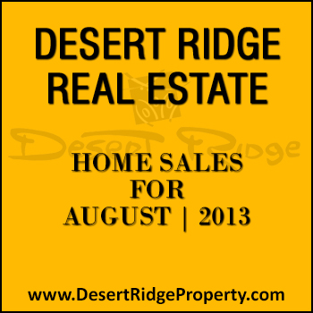There were 26 Desert Ridge homes that sold during the month of August 2013.