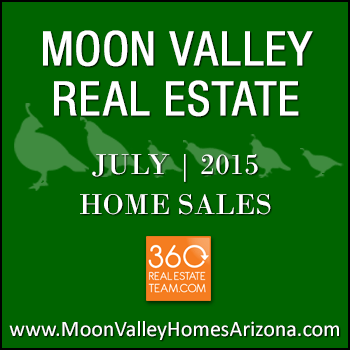 There were 42 July 2015 sold Moon Valley homes and included Moon Valley condos and townhomes.