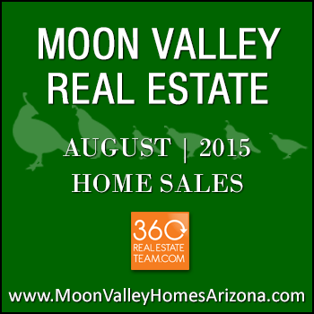 There were 52 August 2015 sold Moon Valley homes which included Moon Valley condos, townhomes and patio homes.