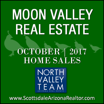 There were 38 October 2017 sold Moon Valley homes which included Moon Valley condominiums and townhomes, as well as single family detached Moon Valley homes.