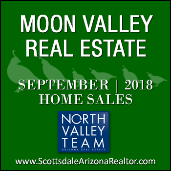 There were 32 September 2018 sold Moon Valley homes which included Moon Valley condominiums and townhomes, as well as single family detached Moon Valley homes.