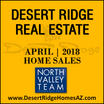 There were 46 April 2018 Desert Ridge homes sold which consisted of 15 Desert Ridge condos and townhomes, and 31 Desert Ridge single family detached homes.