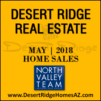 There were 50 May 2018 Desert Ridge homes sold which consisted of 13 Desert Ridge condos and townhomes, and 37 Desert Ridge single family detached homes.